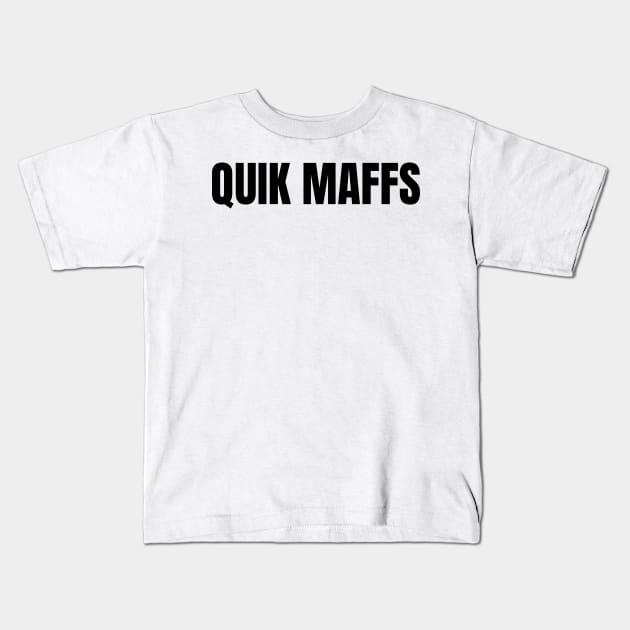 Quik Maffs Kids T-Shirt by kyleware